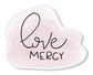 Love Mercy Pin