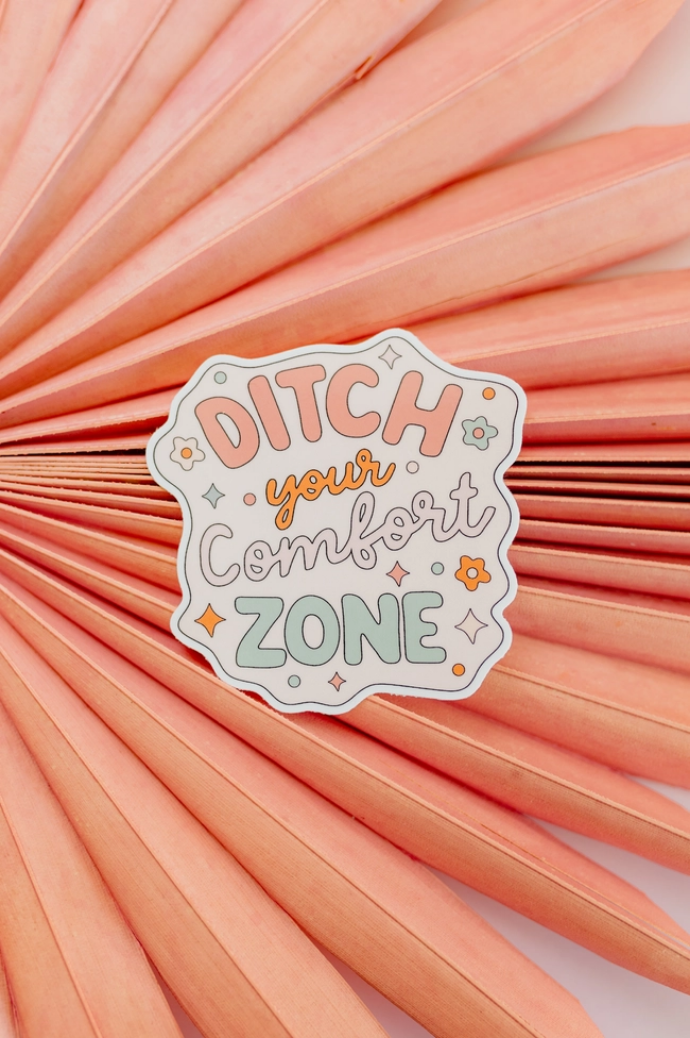 Ditch Your Comfort Zone Sticker