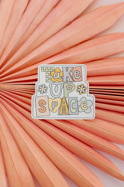 Take Up Space Sticker