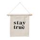 Stay True Hang Sign