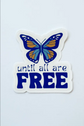 Until All Are Free Sticker